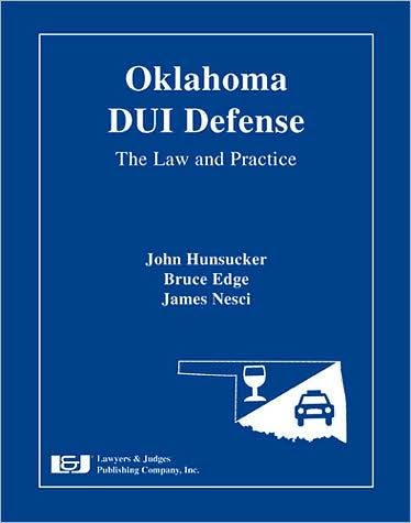 Oklahoma DUI Defense: The Law and Practice