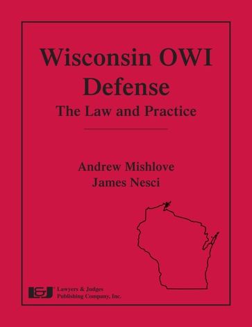 Wisconsin OWI Defense: The Law and Practice
