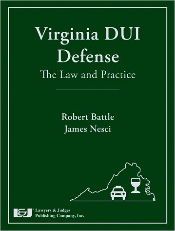 Virginia DUI Defense: The Law and Practice