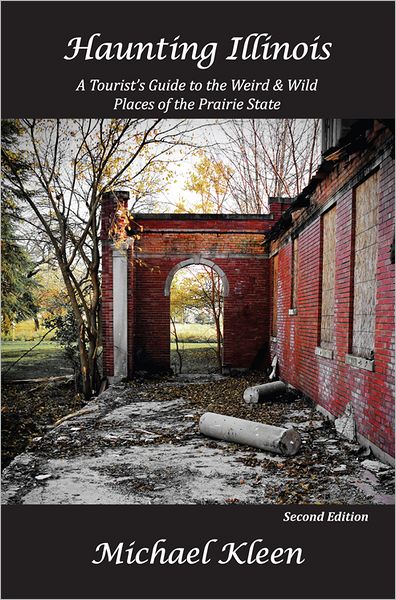 Haunting Illinois: A Tourist's Guide to the Weird and Wild Places of the Prairie State