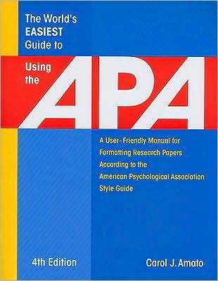 World's Easiest Guide to Using the APA: A User-Friendly Manual for Formatting Research Papers According to the American Psychological Association