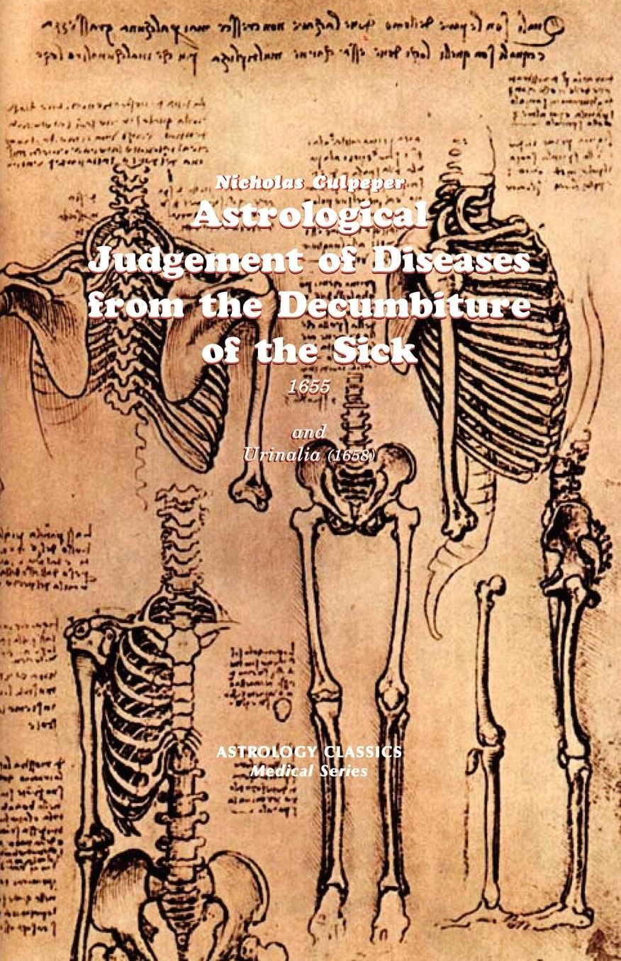 Astrological Judgement Of Diseases From The Decumbiture Of The Sick