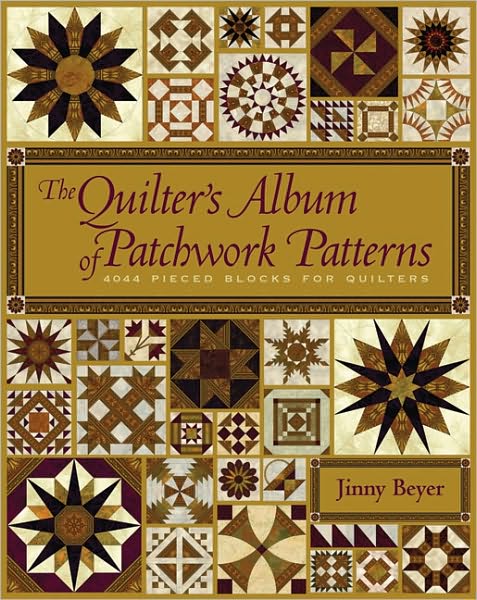 The Quilter's Album of Patchwork Patterns: 4044 Pieced Blocks for Quilters