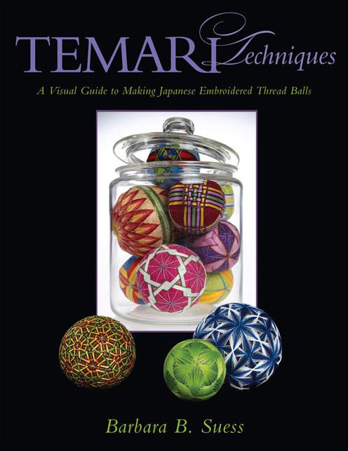 Temari Techniques: A Visual Guide to Making Japanese Embroidered Thread Balls