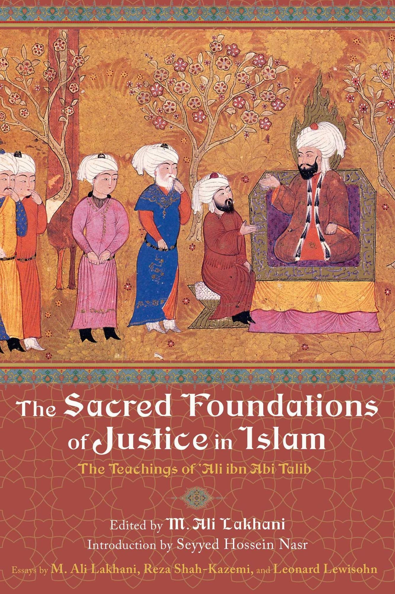 Sacred Foundations of Justice in Islam: The Teachings of Ali IBN ABI Talib