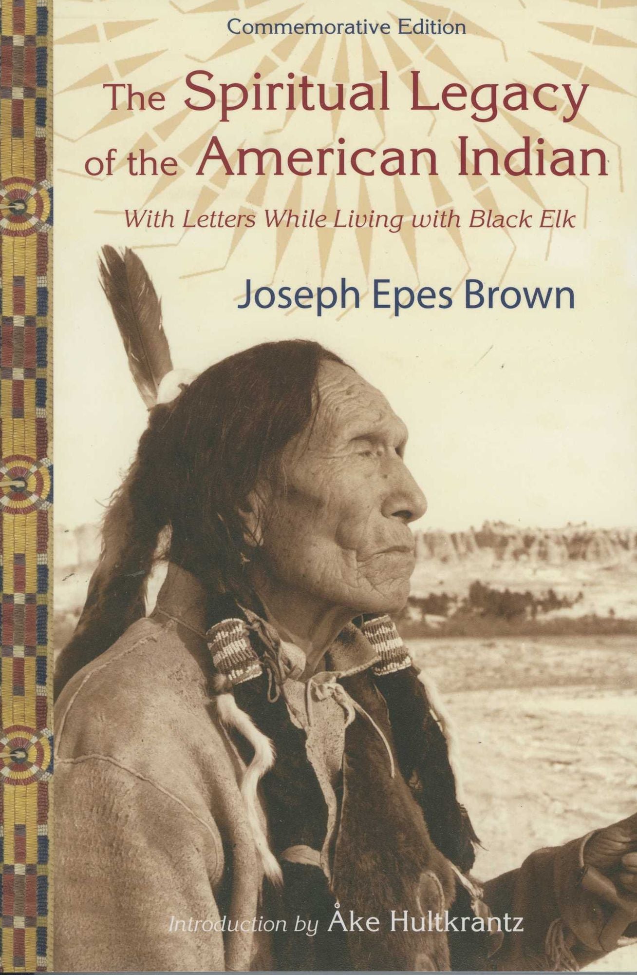 The Spiritual Legacy of the American Indian: Commemorative Edition with Letters While Living with Black Elk