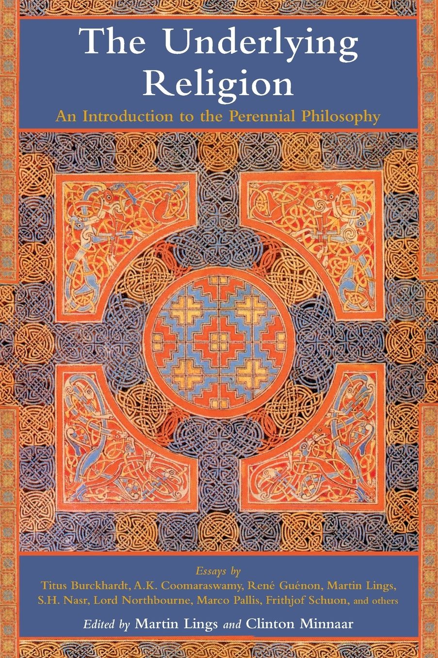 Underlying Religion: An Introduction to the Perennial Philosophy