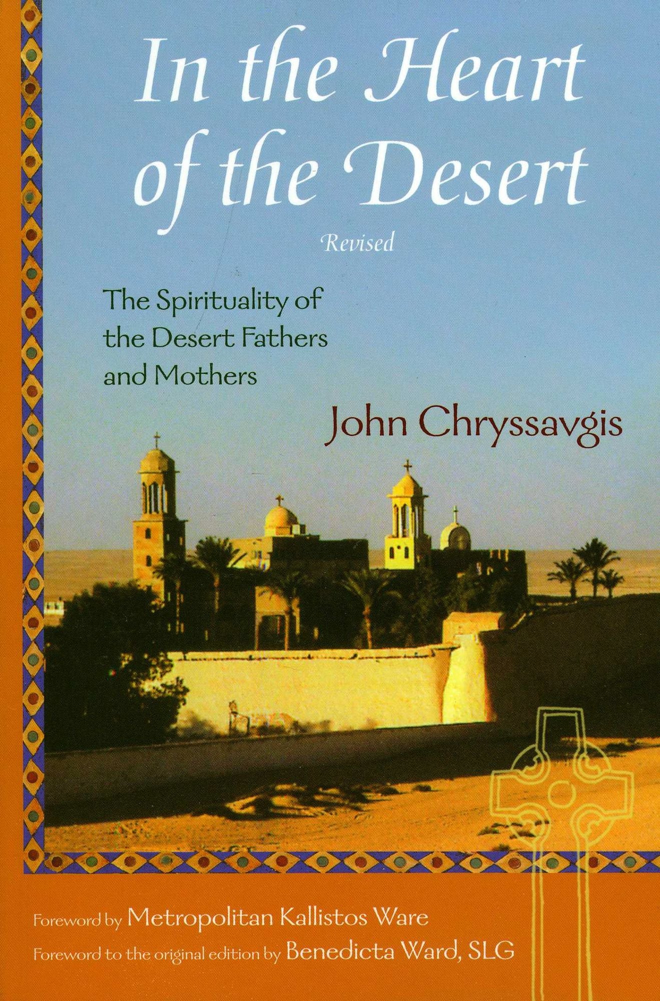 In the Heart of the Desert: Revised Edition: The Spirituality of the Desert Fathers and Mothers