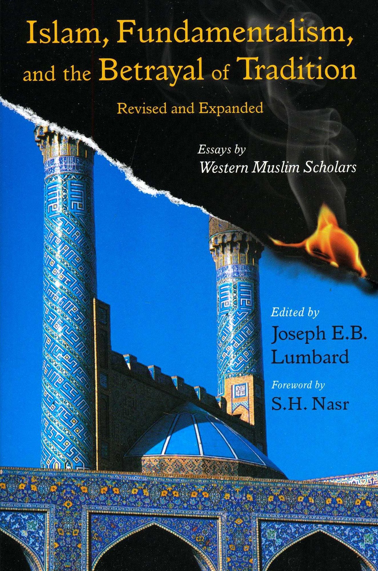 Islam, Fundamentalism, and the Betrayal of Tradition, Revised and Expanded: Essays by Western Muslim Scholars