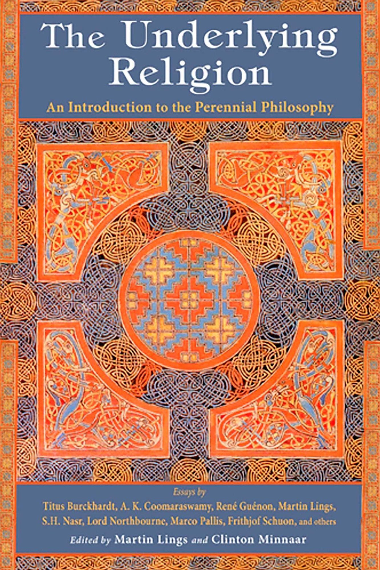 The Underlying Religion: An Introduction to the Perennial Philosphy
