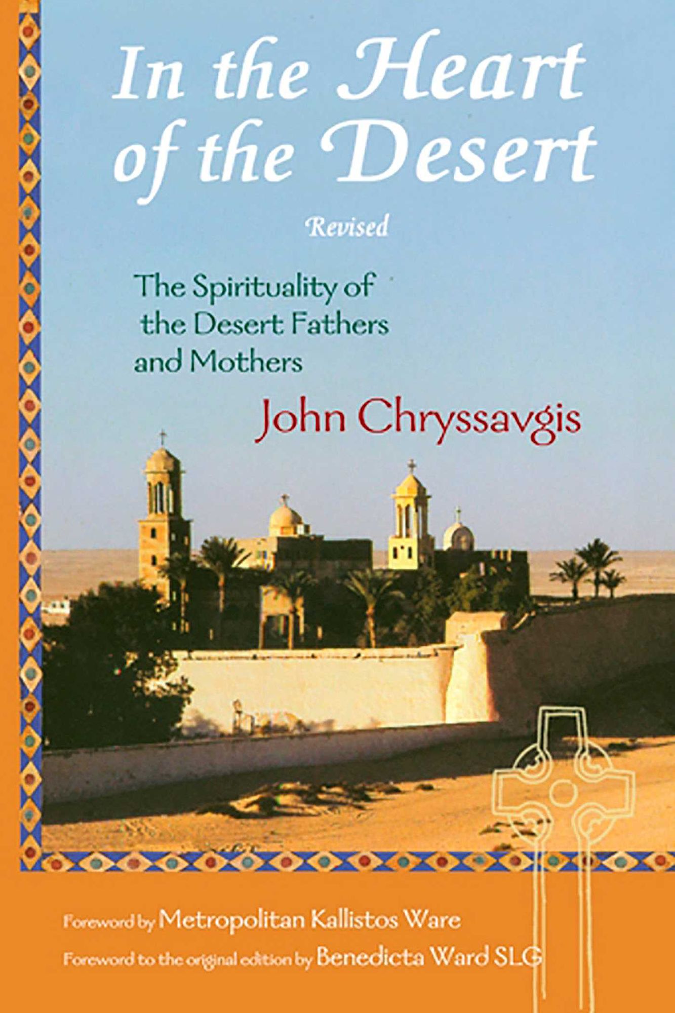 In the Heart of the Desert: The Spirituality of the Desert Fathers and Mothers