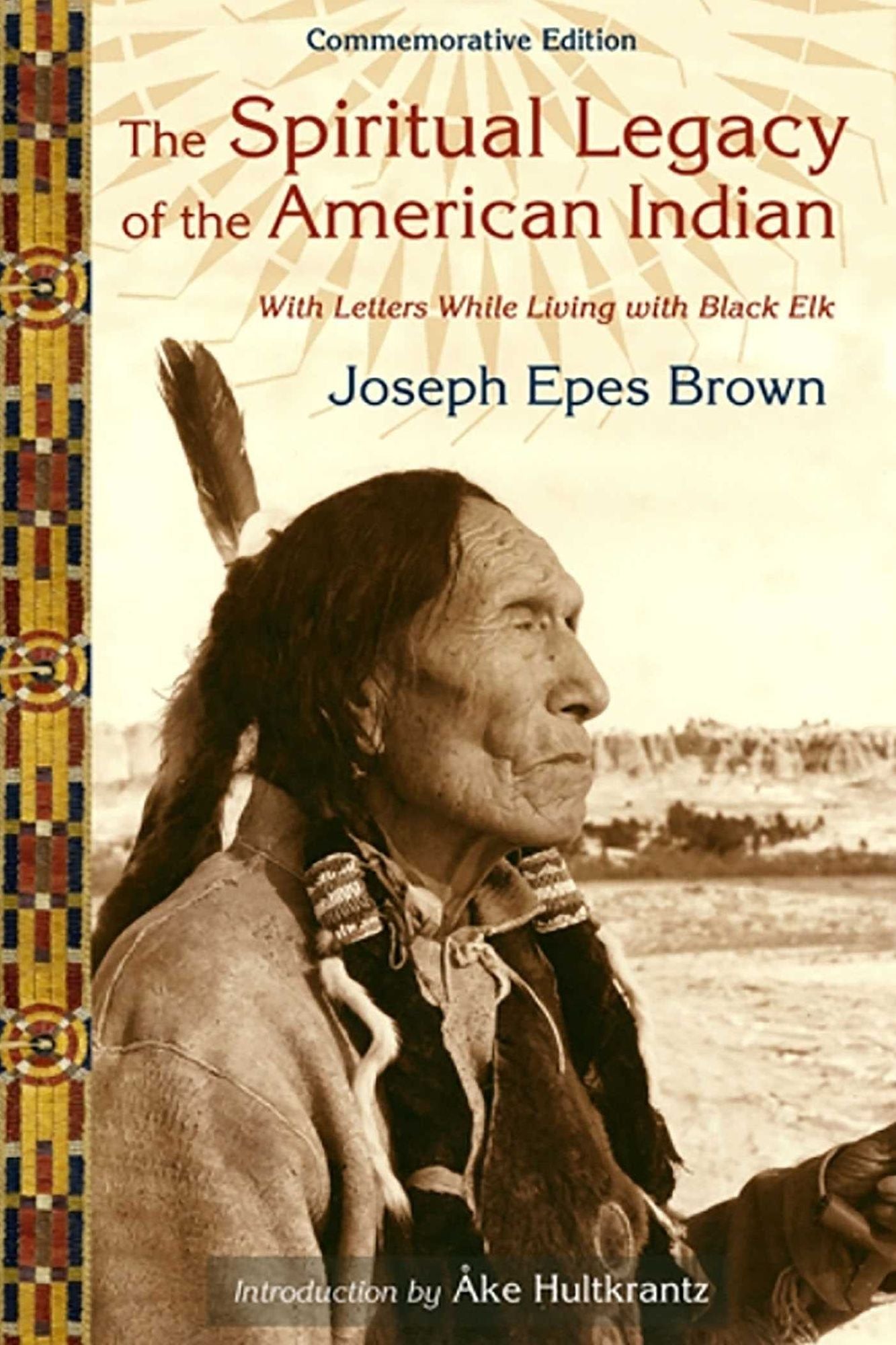 The Spiritual Legacy of the American Indian: Commemorative Edition with Letters while Living with Black Elk