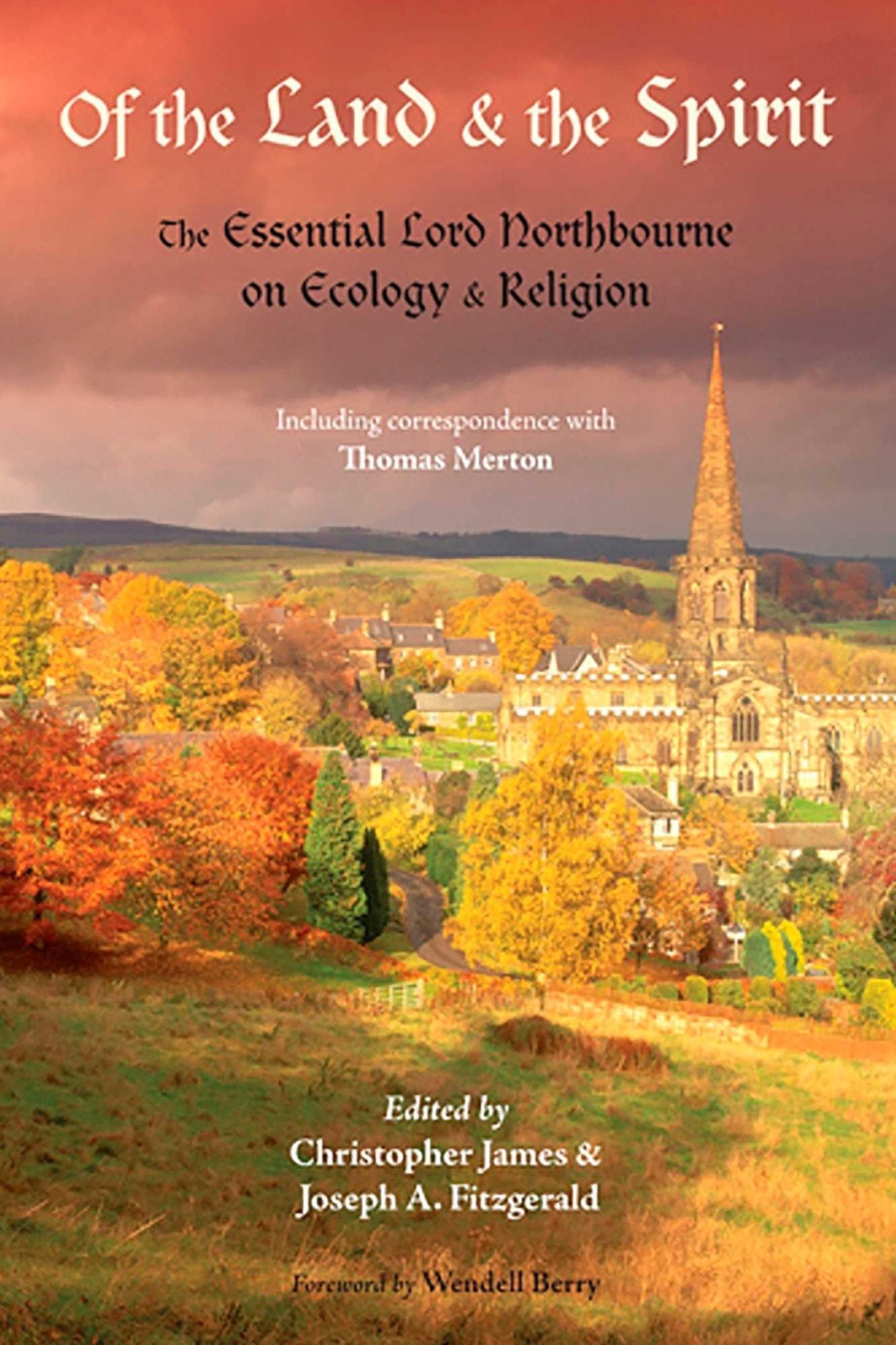Of the Land and the Spirit: The Essential Lord Northbourne on Ecology and Religion