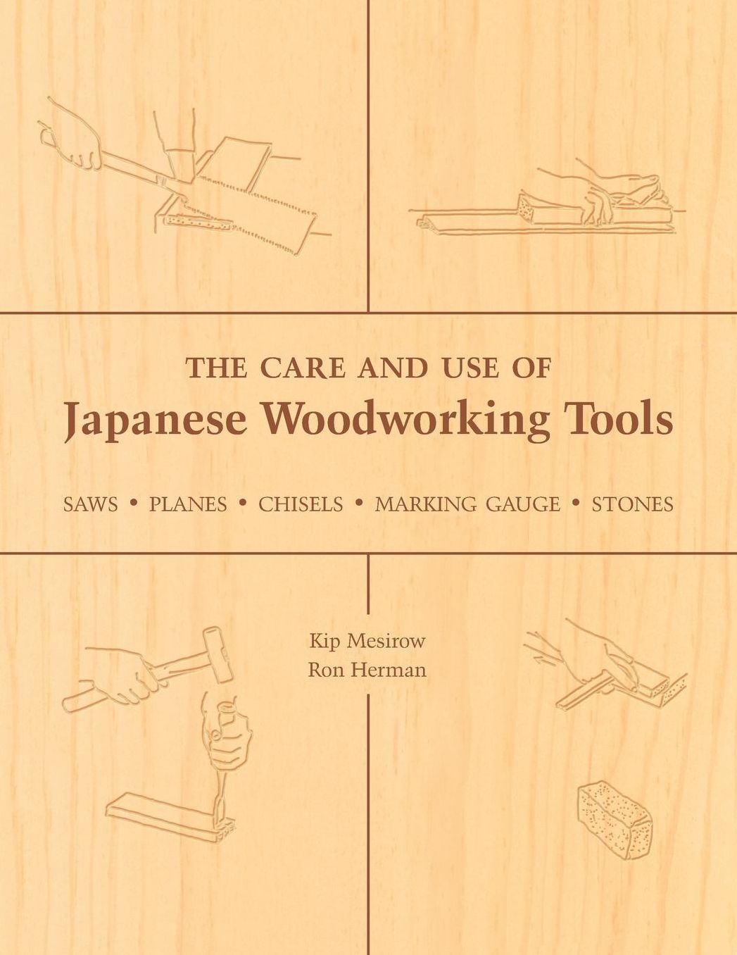 The Care and Use of Japanese Woodworking Tools: Saws, Planes, Chisels, Marking Gauges, Stones