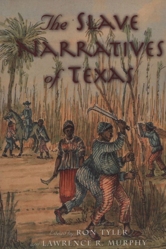 The Slave Narratives of Texas