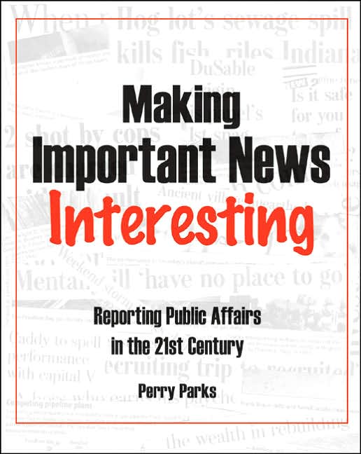Making Important News Interesting: Reporting Public Affairs in the 21st Century