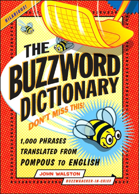 The Buzzword Dictionary: 1,000 Phrases Translated from Pompous to English