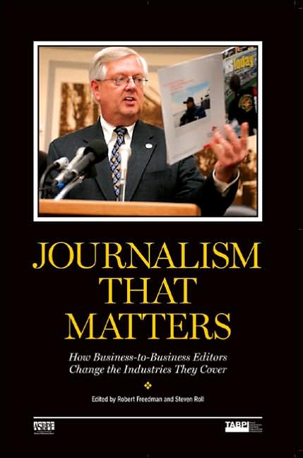 Journalism That Matters: How Business-To-Business Editors Change the Industries They Cover