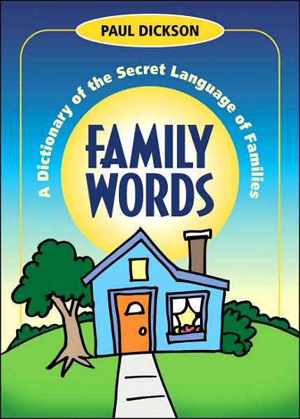 Family Words: A Dictionary of the Secret Language of Families