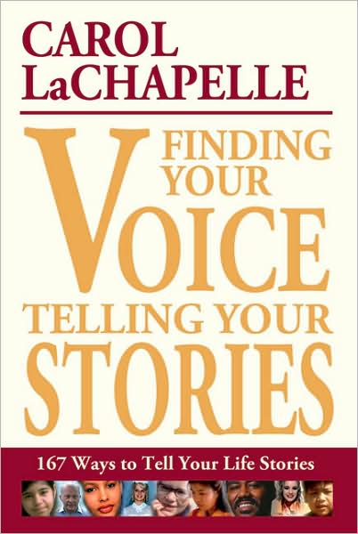 Finding Your Voice, Telling Your Stories: 167 Ways to Tell Your Life Stories