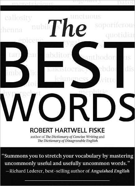 The Best Words: More than 200 of the Most Excellent, Most Desirable, Most Suitable, Most Satisfying Words