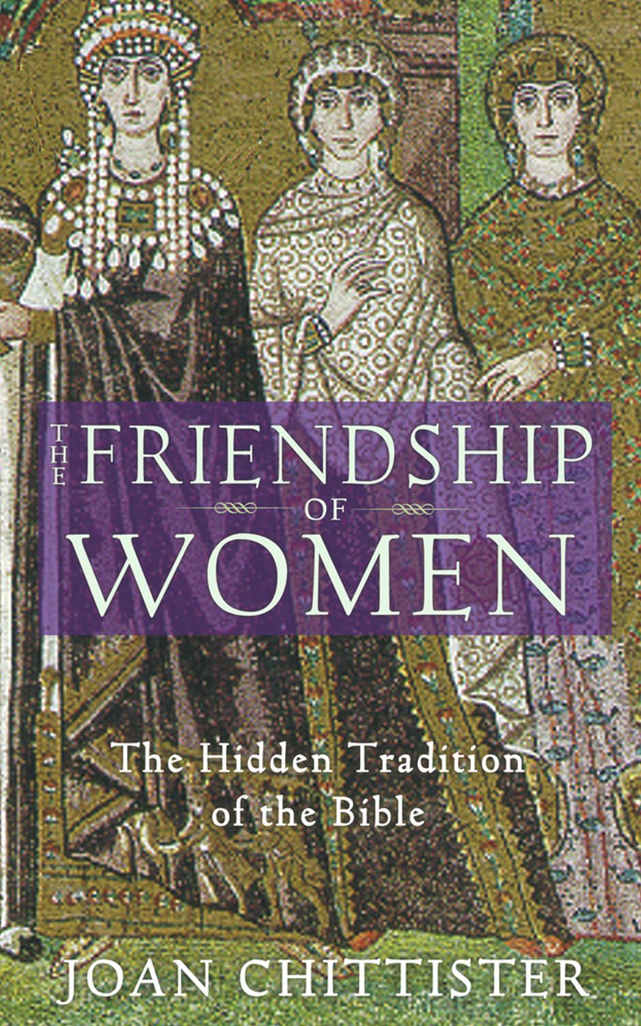 Friendship of Women: The Hidden Tradition of the Bible