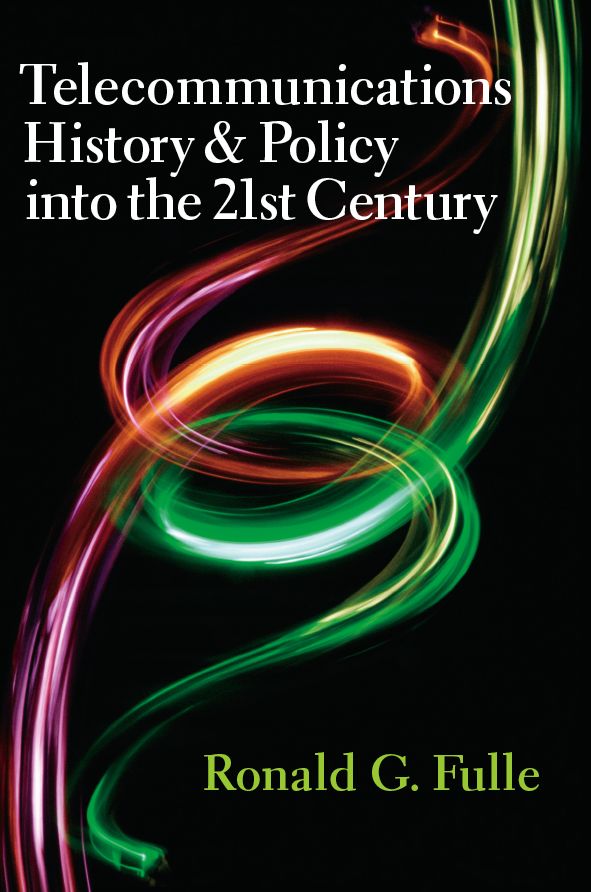 Telecommunications History and Policy into the 21st Century