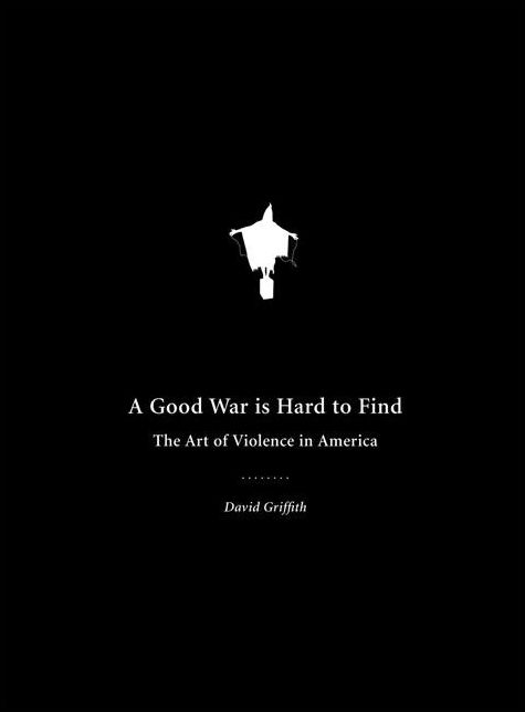Good War Is Hard to Find: The Art of Violence in America