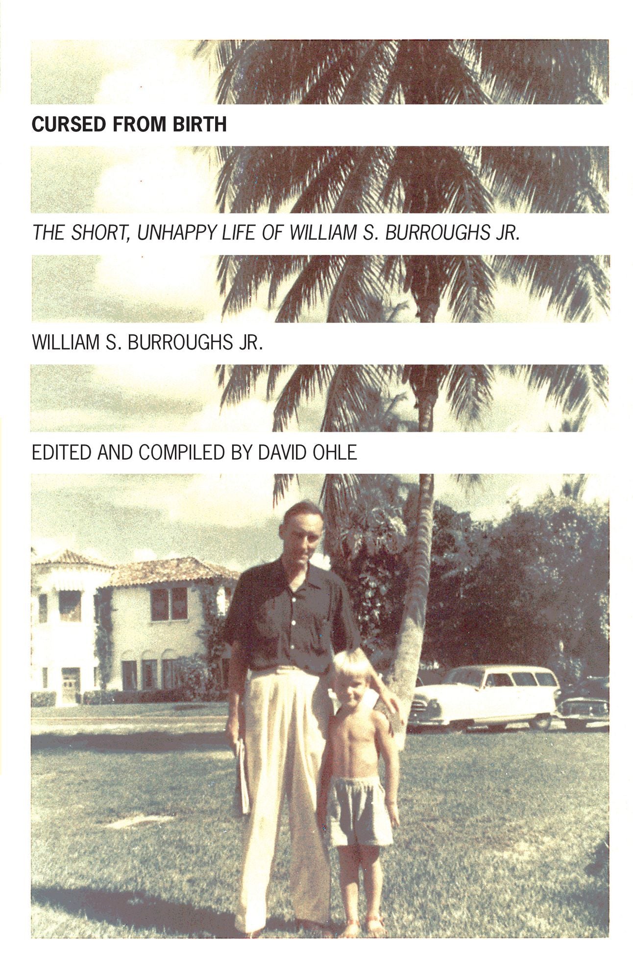 Cursed from Birth: The Short, Unhappy Life of William S. Burroughs Jr.