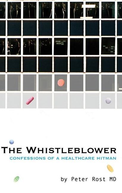 Whistleblower: Confessions of a Healthcare Hitman