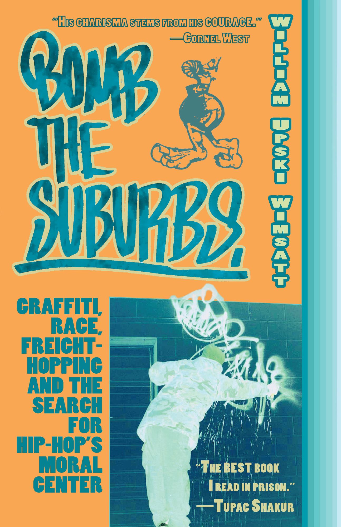 Bomb the Suburbs: Graffiti, Race, Freight-Hopping and the Search for Hip Hop's Moral Center