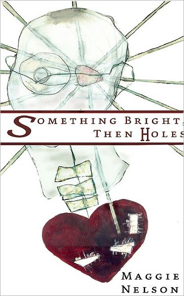 Something Bright, Then Holes