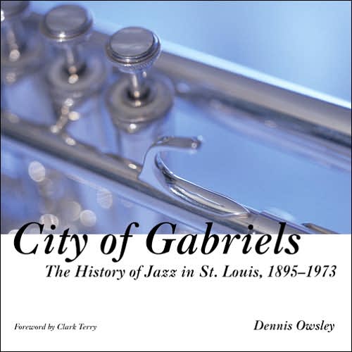 City of Gabriels: The Jazz History of St. Louis, 1895-1973