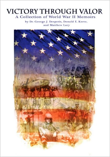 Victory Through Valor: A Collection of World War II Memoirs