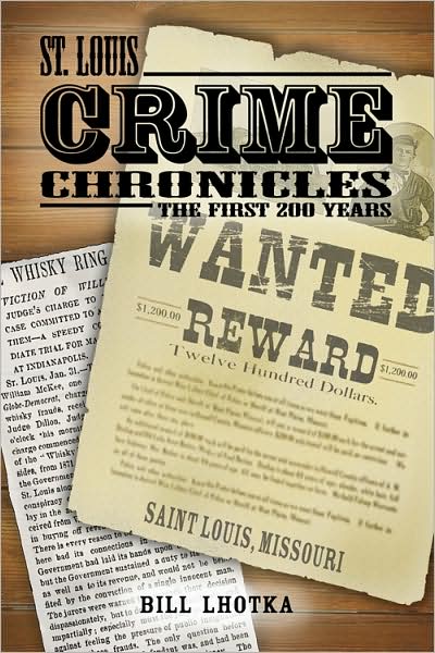 St. Louis Crime Chronicles: The First 200 Years, 1764-1964