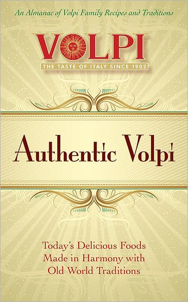 Authentic Volpi: An Almanac of Volpi Family Recipes and Traditions