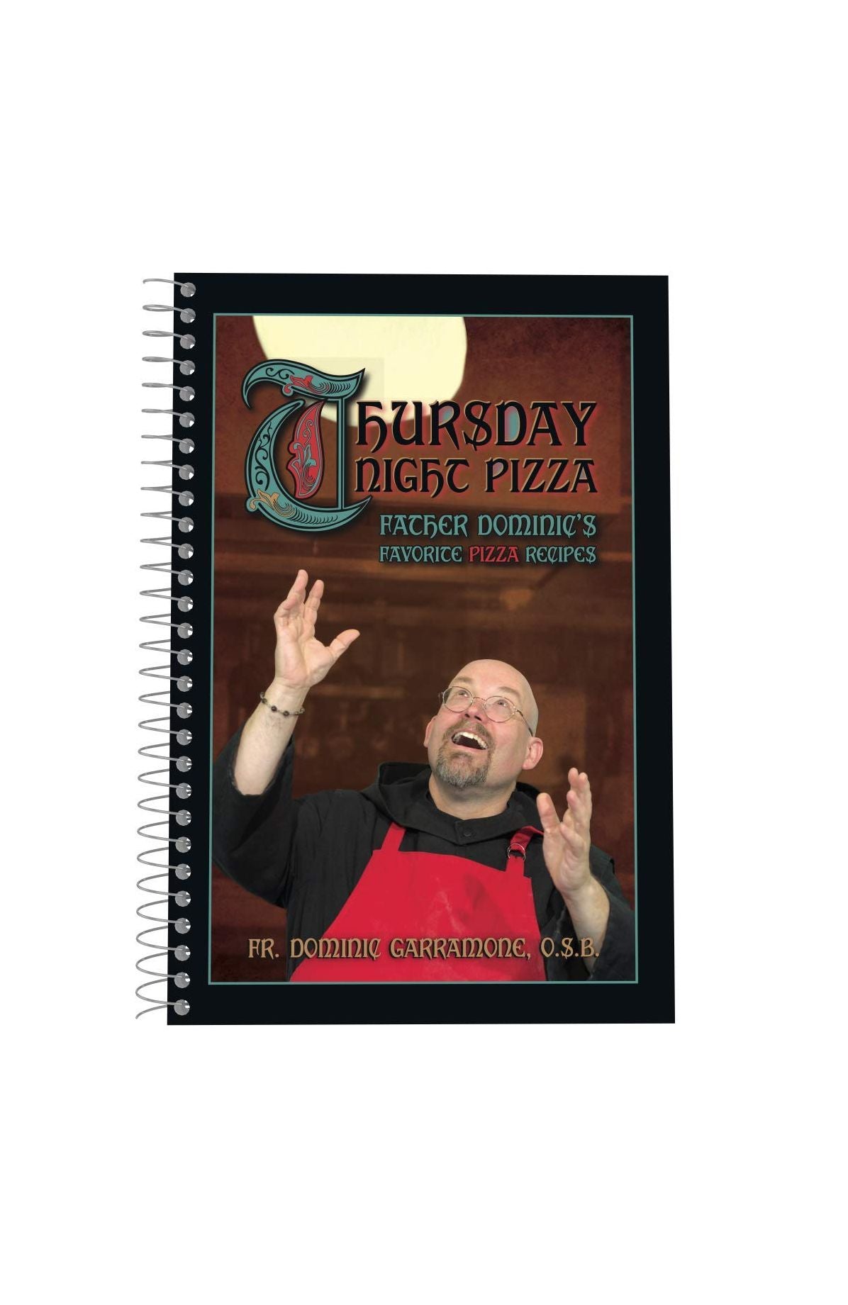 Thursday Night Pizza: Father Dominic's Favorite Pizza Recipes
