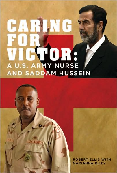 Caring for Victor: A U.S. Army Nurse and Saddam Hussein