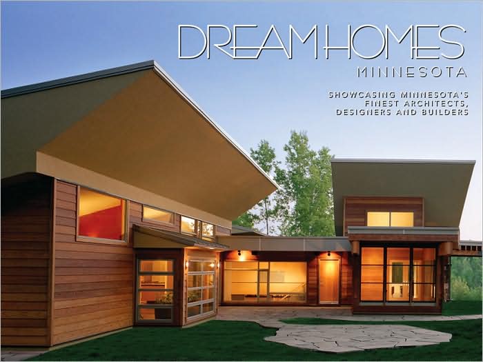 Dream Homes Minnesota: An Exclusive Showcase of Minnesota's Finest Architects, Designers and Builders