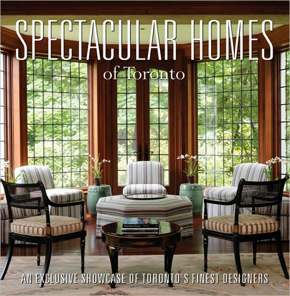 Spectacular Homes of Toronto: An Exclusive Showcase of the Finest Designers in Ontario