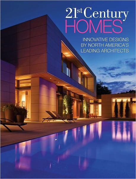21st Century Homes: Innovative Designs by North America's Leading Architects