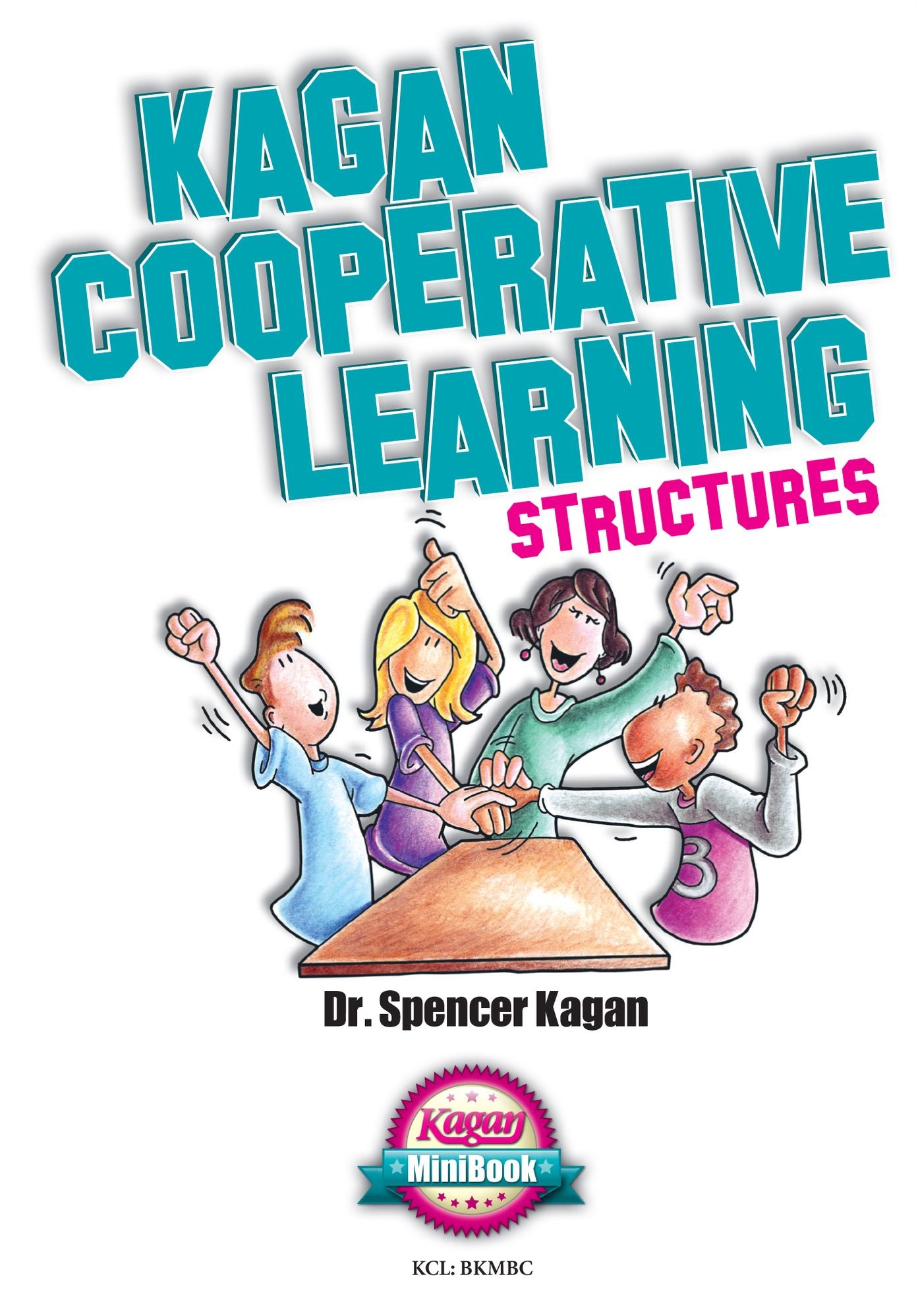 Kagan Cooperative Learning Structures (MiniBook)