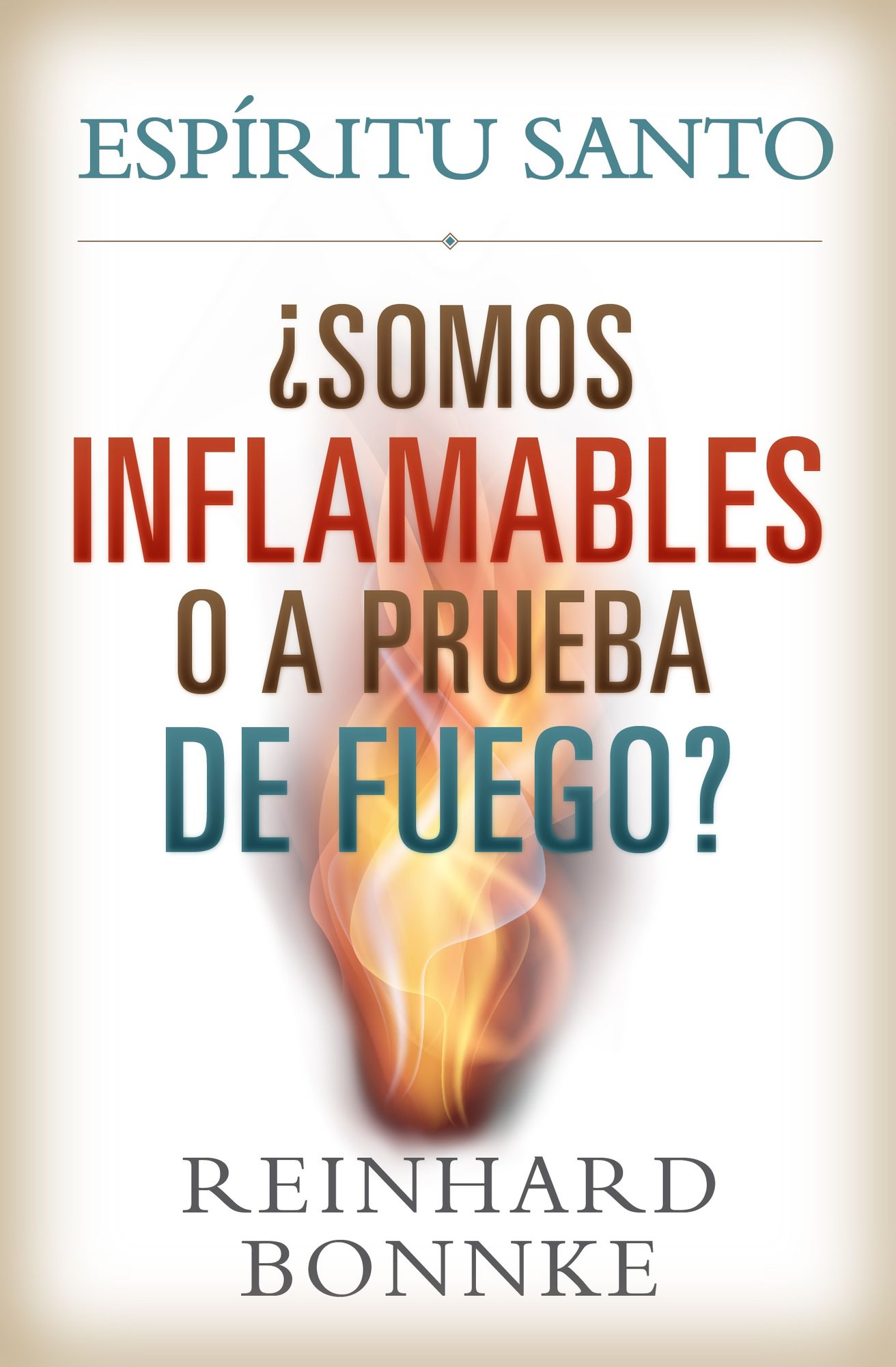 Spanish-Holy Spirit: Are We Flammable Or Fireproof?: ESPIRITU SANTO: SOMOS INFLAMABLES O A PRUEBA DE FUEGO?