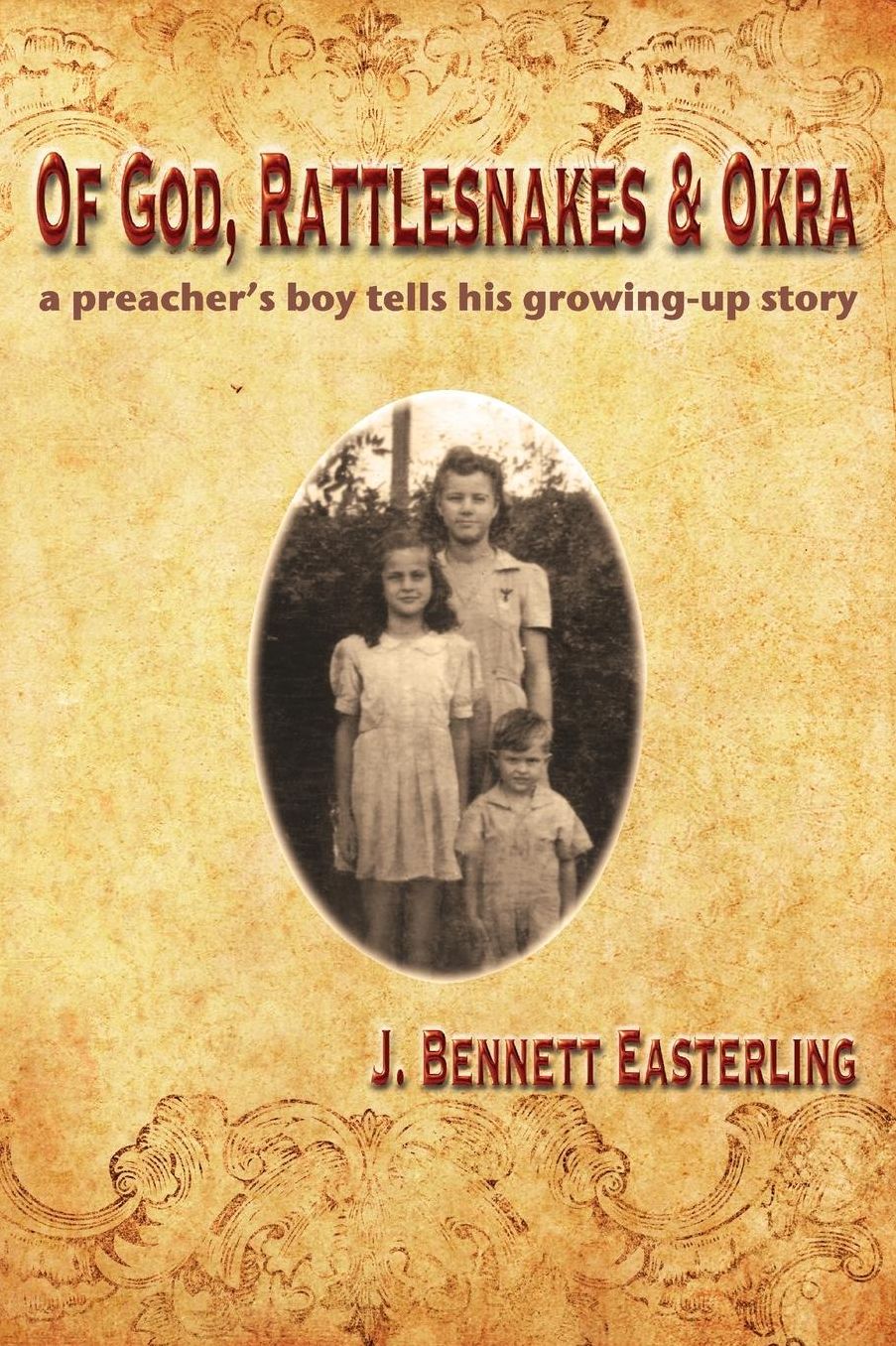 Of God, Rattlesnakes, and Okra: A Preacher's Boy Tells His Growing-Up Story