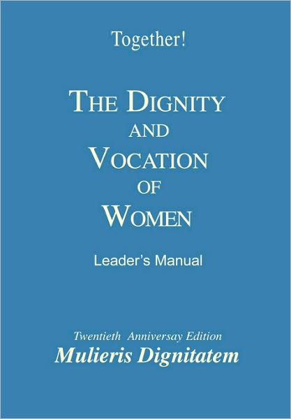 The Dignity and Vocation of Women - Leader's Manual