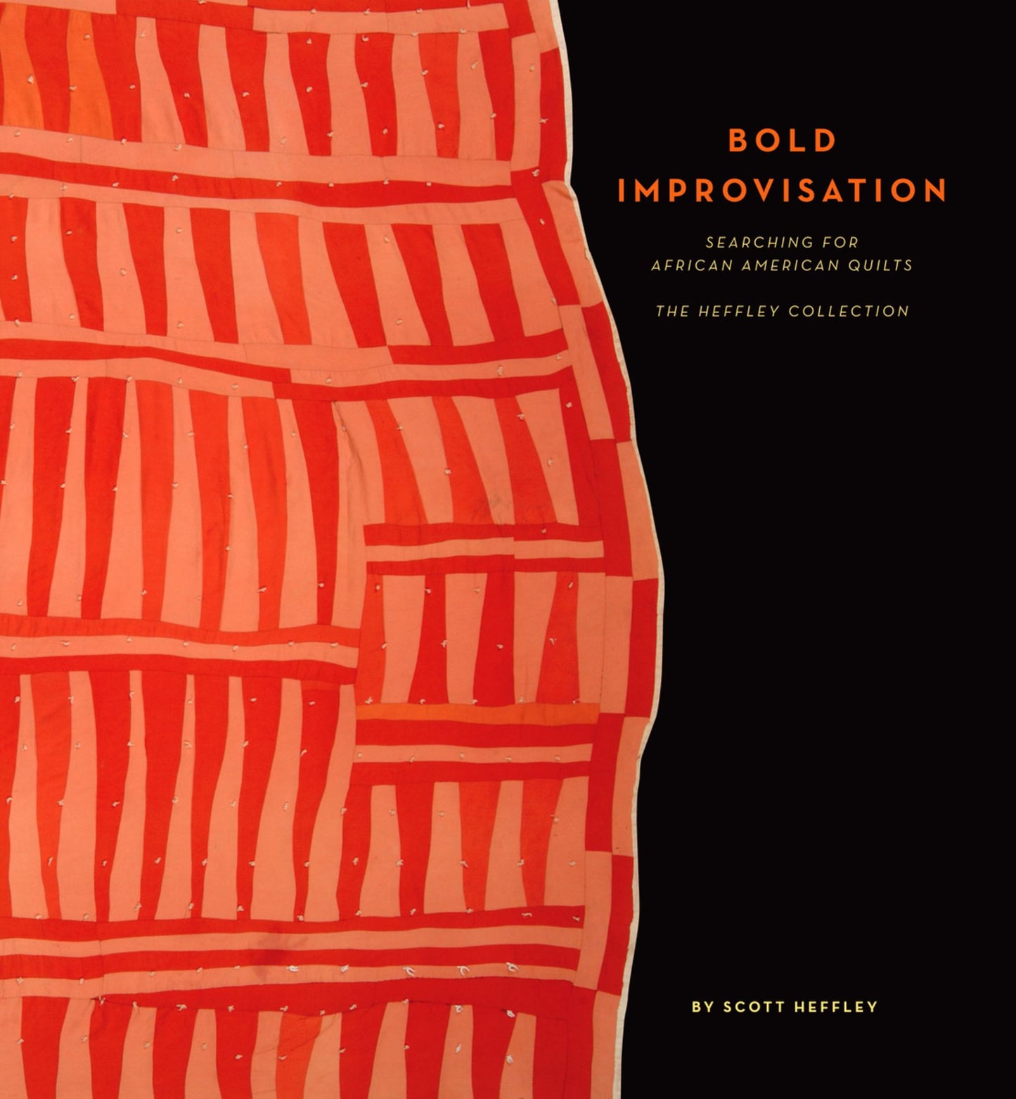 Bold Improvisation: Searching for African American Quilts The Heffley Collection