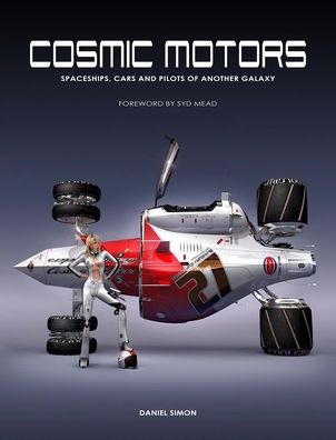 Cosmic Motors: Spaceships, Cars & Pilots of Another Galaxy
