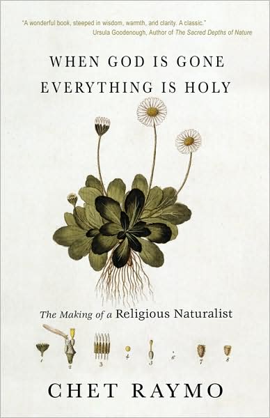 When God Is Gone Everything Is Holy: The Making of a Religious Naturalist