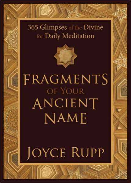 Fragments of Your Ancient Name: 365 Glimpses of the Divine for Daily Meditation