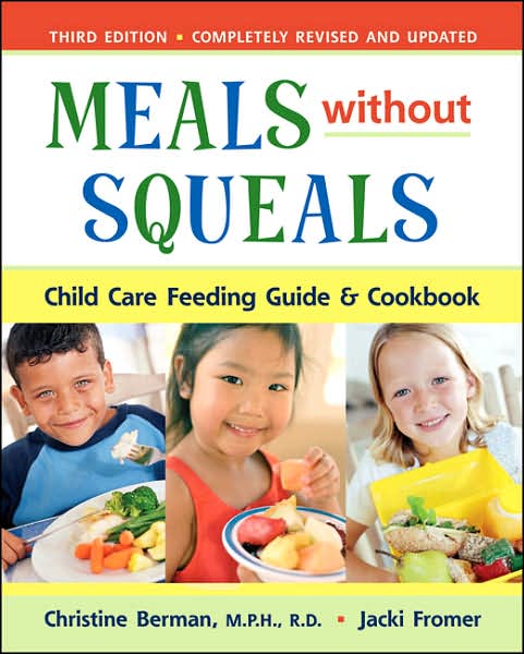 Meals Without Squeals: Child Care Feeding Guide & Cookbook